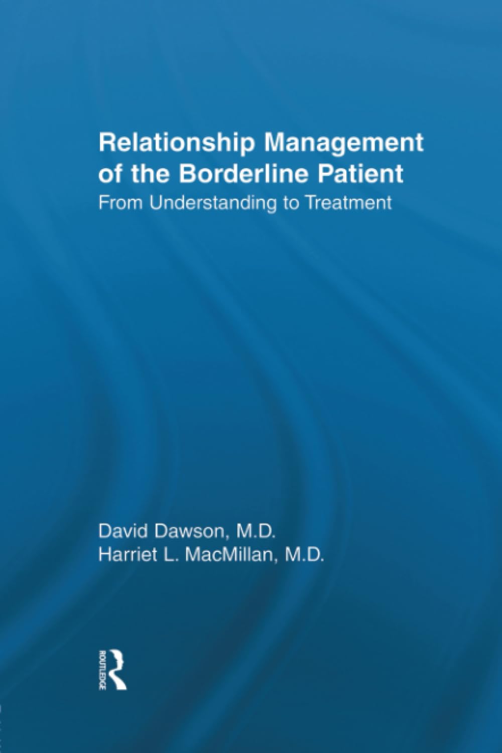 Relationship Management Of The Borderline Patient: From Understanding To Treatment