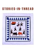 Stories in Thread: Hmong Pictorial Embroideries