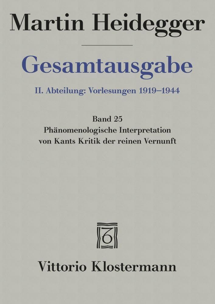 Gesamtausgabe, Ln, Bd.25, Phänomenologische Interpretation von Kants Kritik der reinen Vernunft: Marburger Vorlesung Wintersemester 1927/28 (Gesamtausgabe. 4 Abteilungen, Band 25)
