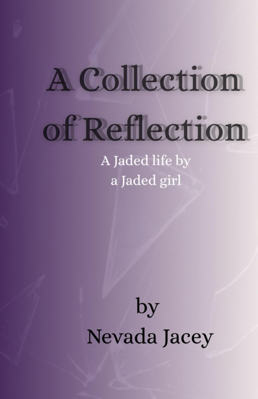Jaded: A Collection of reflection: A jaded life by a jaded girl (Reflections)