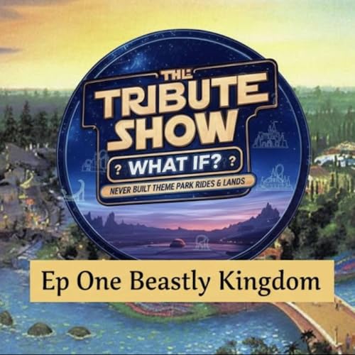 Tribute Show: What If? Ep. 1 &ndash; Beastly Kingdom: Disney&rsquo;s Lost Mythical Park