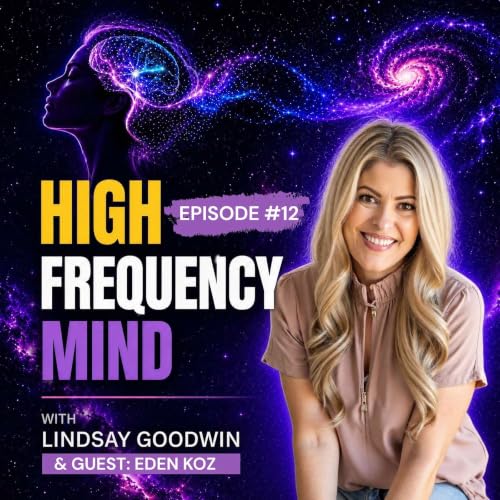 Episode 12: Near-Death Experiences & What They Reveal About Consciousness | w/ Eden Koz