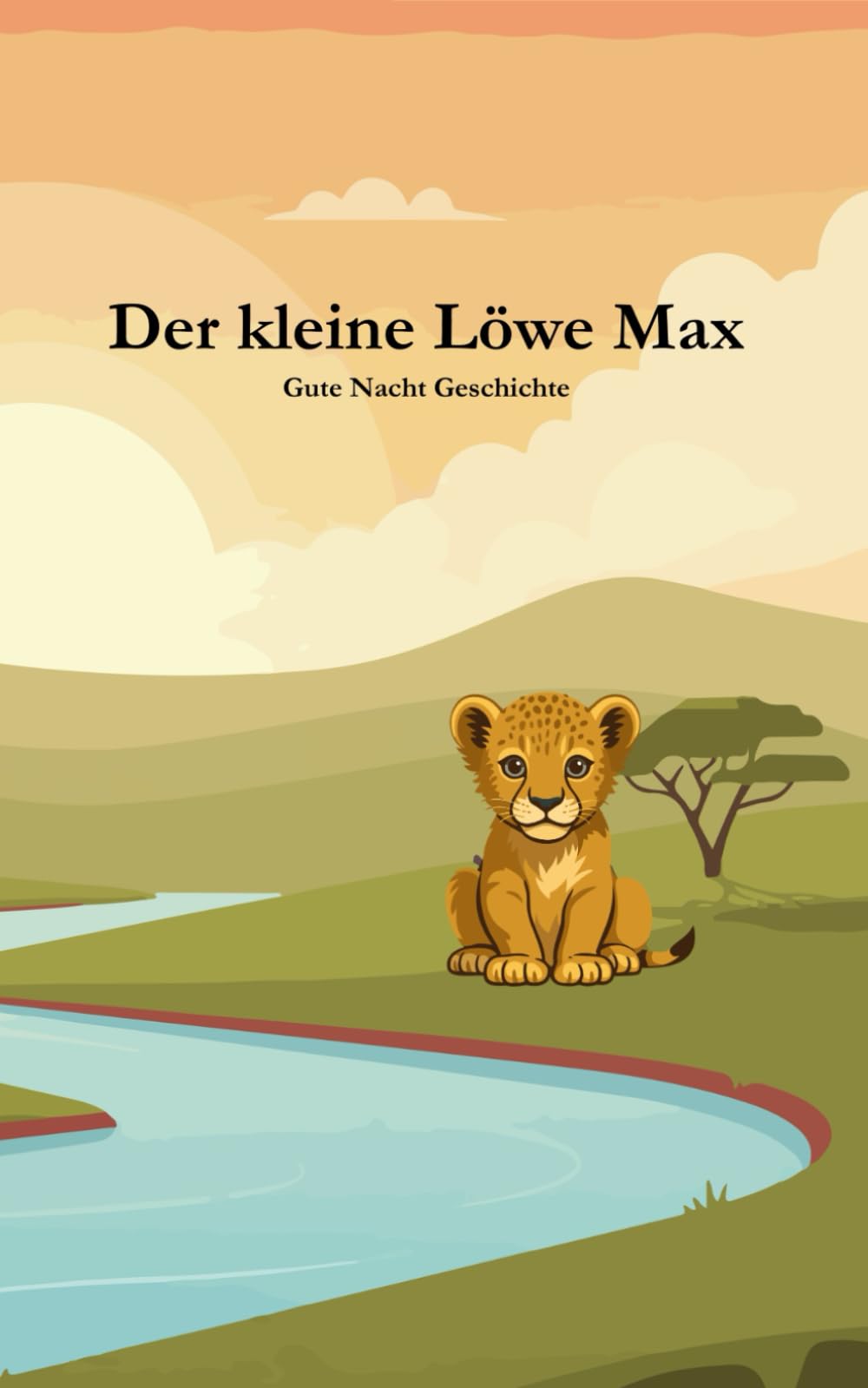 Gute Nacht Geschichte "Der kleine Löwe Max": Geschichten zum Einschlafen für Kinder