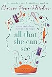 All That She Can See: Every little thing she bakes is magic [Paperback] [Jul 12, 2017] Carrie Hope Fletcher