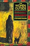 The Women Outside: Meanings and Myths of Homelessness