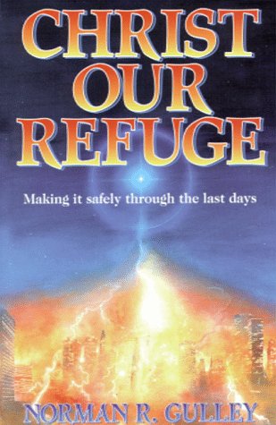 Christ Our Refuge: Making It Safely Through the Last Days