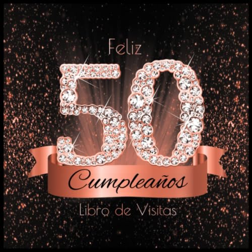 Feliz 50 Cumpleaños Libro de Visitas: Libro de Firmas Evento Fiesta Oro Rosa I Encuadernación de Diamantes Negros y Dorados I Deseos por Escritos de ... y Amigos I Feliz Cumple 50 años I Regalos