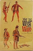 Why the West Was Wild a Comtemporary Look at the Antivs of Some Highly Publicized Kansas Cowtown Personalities B007ML8BI8 Book Cover