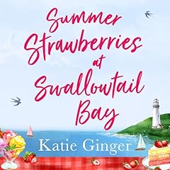 Summer Strawberries at Swallowtail Bay Audiobook By Katie Ginger cover art