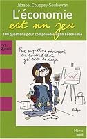 L'économie est un jeu:100 questions pour comprendre enfin l'économie 2290009296 Book Cover