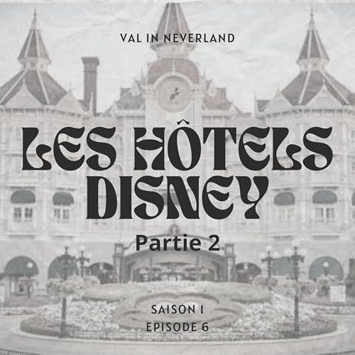 Les h&ocirc;tels Disney (partie 2)