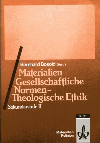 Materialien Gesellschaftliche Normen - Theologische Ethik: Sekundarstufe II