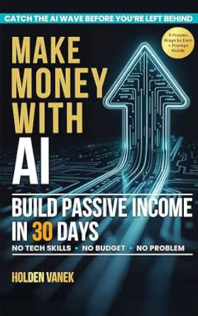 Make Money with AI: A Step-by-Step Beginner’s Guide to Mastering ...