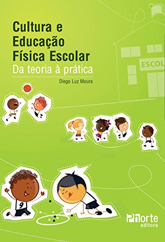 Cultura e Educação Física Escolar. Da Teoria à Prática