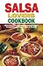 Salsa Lovers Cookbook: More Than 180 Sensational Salsa Recipes for Appetizers, Salads, Main Dishes and Desserts