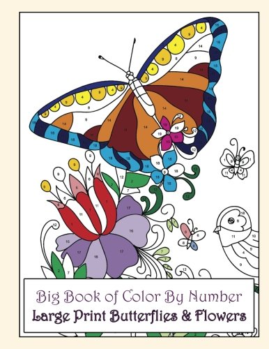 Big Book of Color By Number Large Print Butterflies & Flowers: Volume 24 (Premium Adult Coloring Books)