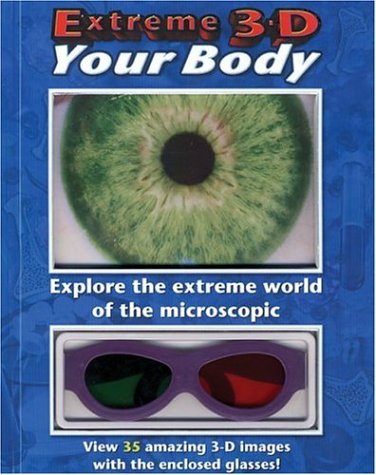 Extreme 3-D Your Body!      Hardcover – January 1, 2005