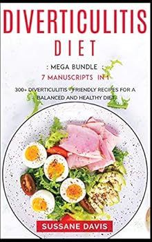 Hardcover Diverticulitis Diet: MEGA BUNDLE - 7 Manuscripts in 1 - 300+ Diverticulitis - friendly recipes for a balanced and healthy diet Book