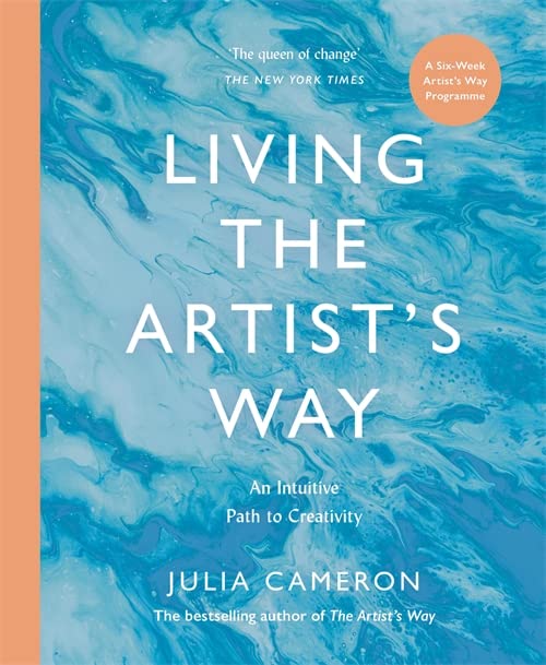 Living the Artist's Way: An Intuitive Path to Creativity