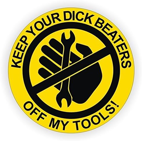 Keep Your D!CK Beaters Off My Tools Hard Hat Sticker (4 Pack) – 2” Round Yellow & Black Funny Jobsite Helmet Decals for Construction Hard Hats, Toolboxes, Laptops & Lockers