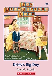Kristy's Big Day (The Baby-Sitters Club #6): Classic Edition (Baby-sitters Club (1986-1999))