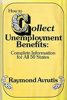 Hardcover How to collect unemployment benefits: Complete information for all 50 states Book