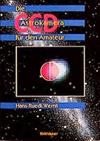 Die CCD-Astrokamera F R Den Amateur: Kamera - Computer - Bildanzeige - Bildanalyse - Bildbearbeitung - Bildformate 3764352183 Book Cover