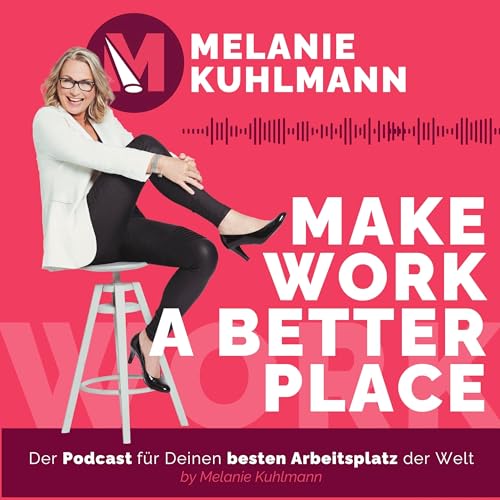 Make work a better place - Wie Du Dein Unternehmen zum besten Arbeitsplatz der Welt gestaltest cover art