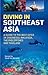 Produktbild Diving in Southeast Asia: The Best Dive Sites in Malaysia, Indonesia, the Philippines and Thailand: A Guide to the Best Sites in Indonesia, Malaysia, ... and Thailand (Periplus Action Guides)