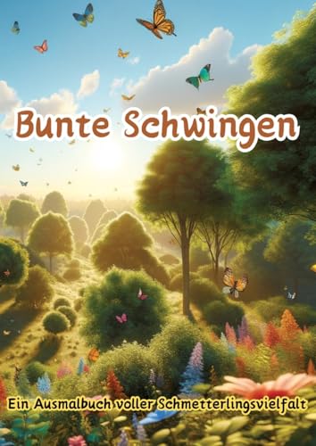 Bunte Schwingen: Ein Ausmalbuch voller Schmetterlingsvielfalt (German Edition)