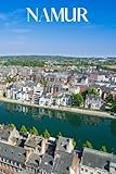  Namur: Namur travel notebook journal, 100 pages, a perfect Belgium gift or souvenir or to write your own Namur travel guide book.
