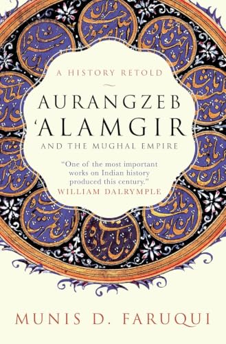 Image of AURANGZEB ALAMGIR AND THE MUGHAL EMPIRE : A History Retold