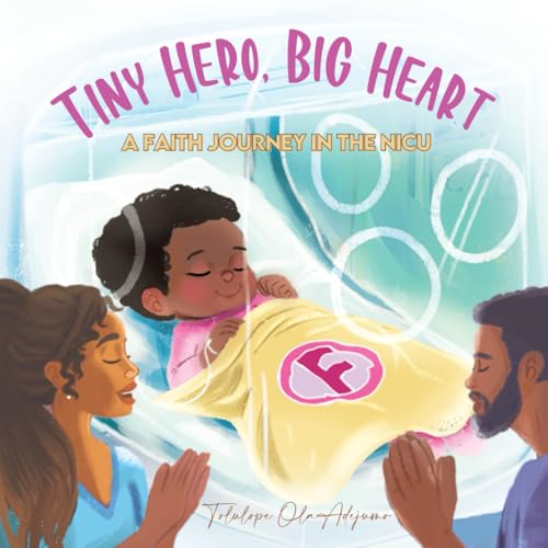 Tiny Hero, Big Hearts: A Faith Journey in the NICU