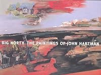Big North: The paintings of John Hartman 1552631362 Book Cover