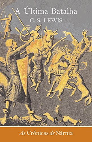A Última Batalha (As Crônicas de Nárnia Livro 7)