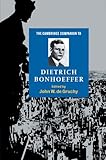The Cambridge Companion to Dietrich Bonhoeffer (Cambridge Companions to Religion)