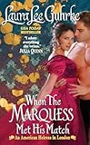 When The Marquess Met His Match: A Passionate Regency Romance About a Scoundrel, a Matchmaker, and Desire (American Heiress in London, 1)