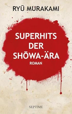 Superhits der ShōwaÄra Roman Murakami, Ryū, Leupert, Jan Manus