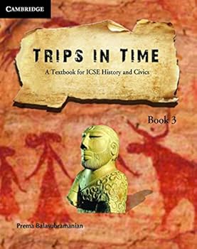 Paperback Trips in Time: Textbook For ICSE History And Civics (Book -3) Book