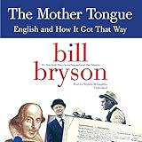 The Mother Tongue: English and How It Got That Way