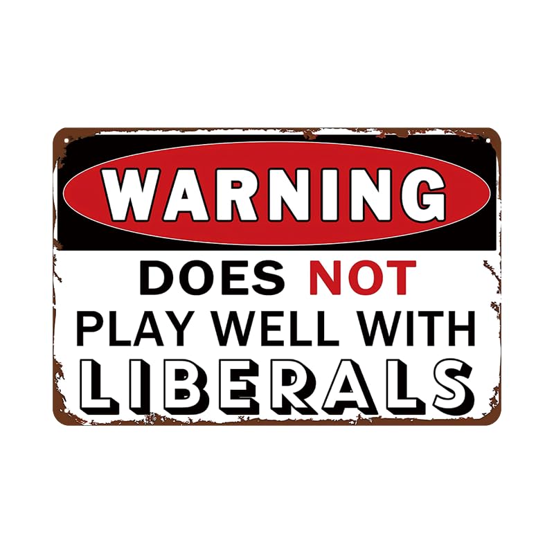 YOYI ART “Does Not Play Well With Liberals” Funny Vintage Metal Tin Sign for Man Cave, Garage, Home Bar — Basement Wall Decor Art, Cool Gifts (12 x 8 inches)
