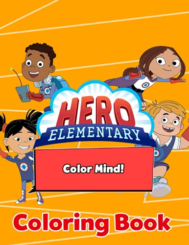 Color Mind! - Hero Elementary Coloring Book: A Creative Coloring Book For Kids And A Great Idea For Exclusive Gift image 2