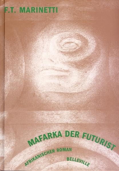 Mafarka der Futurist: Afrikanischer Roman