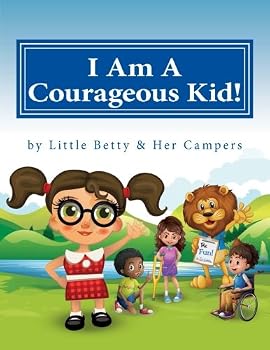 Paperback I Am A Courageous Kid!: by Little Betty & Her Campers Book