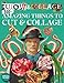The Cut Out And Collage Book 500+ Amazing Things To Cut & Collage: People, Animals, Insects & Butterflies, Botanicals, Dishes & Plates, Vehicles, ... Ephemera For Collage and Mixed Media Artists