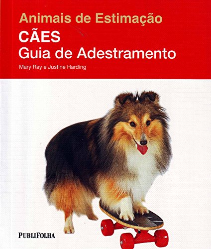 Cães. Guia de Adestramento - Coleção Animais de Estimação