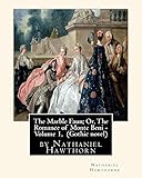 The Marble Faun; Or, The Romance of Monte Beni - Volume 1, by Nathaniel Hawthorn: Gothic novel