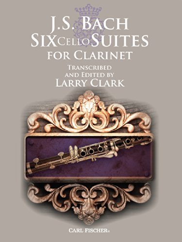 J.S. Bach: Six Cello Suites for Clarinet by Transcribed and Edited by Larry Clark (2014) Sheet music
