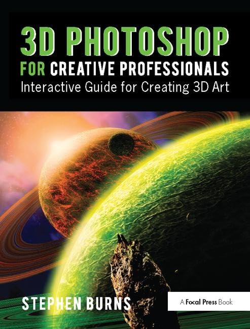 3D Photoshop for Creative Professionals: Interactive Guide for Creating 3D Art      1st Edition