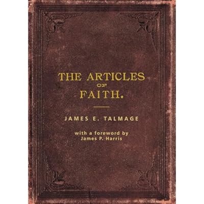 The Articles of Faith: A Series of Lectures on the Principal Doctrines of the Church of Jesus Christ of Latter-Day Saints